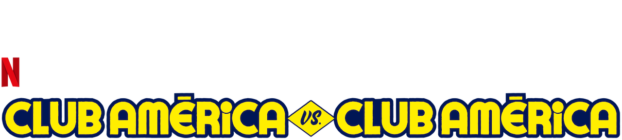 Watch Club América vs. Club América | Netflix Official Site